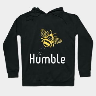 Be(e) Humble Motivational Quote Hoodie
